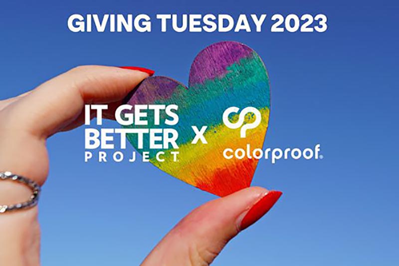 Giving Tuesday. Colorproof x IT GETS BETTER PROJECT